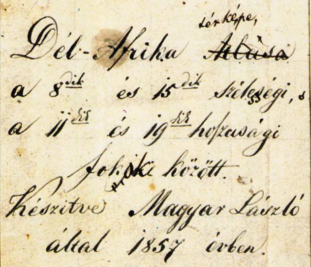 3. Magyar László korábban ismert térképei 1 db ismert kéziratos térkép: 1857-es kéziratos térkép a partközeli területekről Dél-Afrika térképe, a 8dik és 15dik