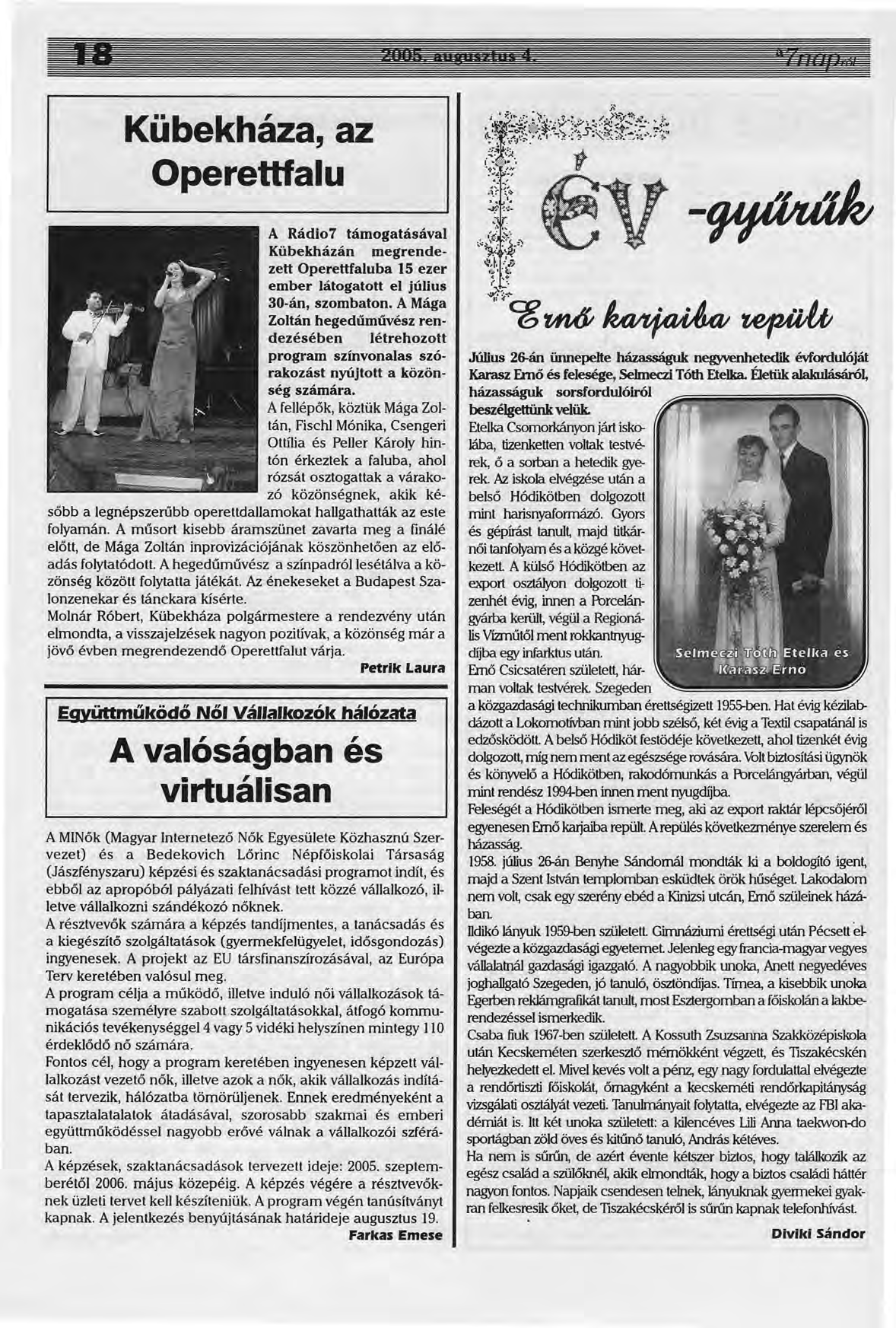 Kübekháza, az OperetHalu A Rádio7 támogatásával Kübekházán megrendezett Operettfaluba 15 ezer ember látogatott el július 30-án, szombaton.