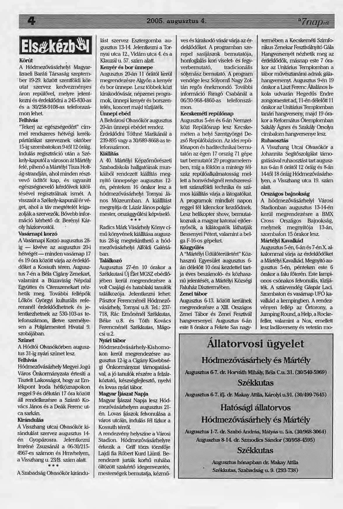 Könít A Hódmezővásárhelyi Magyar zraeli Baráti Társaság szeptem- ' ber 19-29.