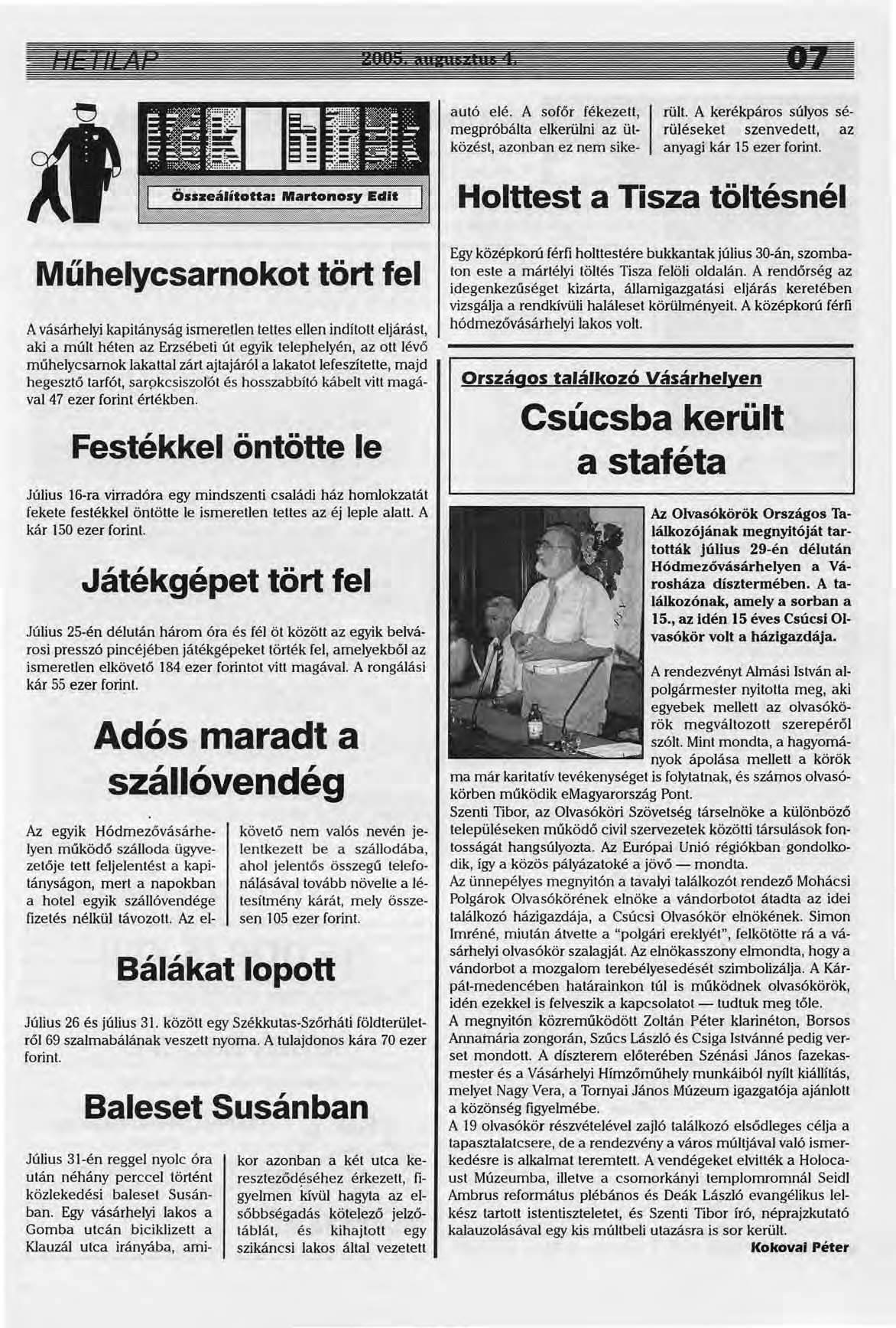 autó elé. A sofőr fékezett, megpróbálta elketülni az ütközést, azonban ez nem sike- TÜlt. A kerékpáros súlyos sérüléseket szenvedett, az anyagi kár 15 ezer forint.