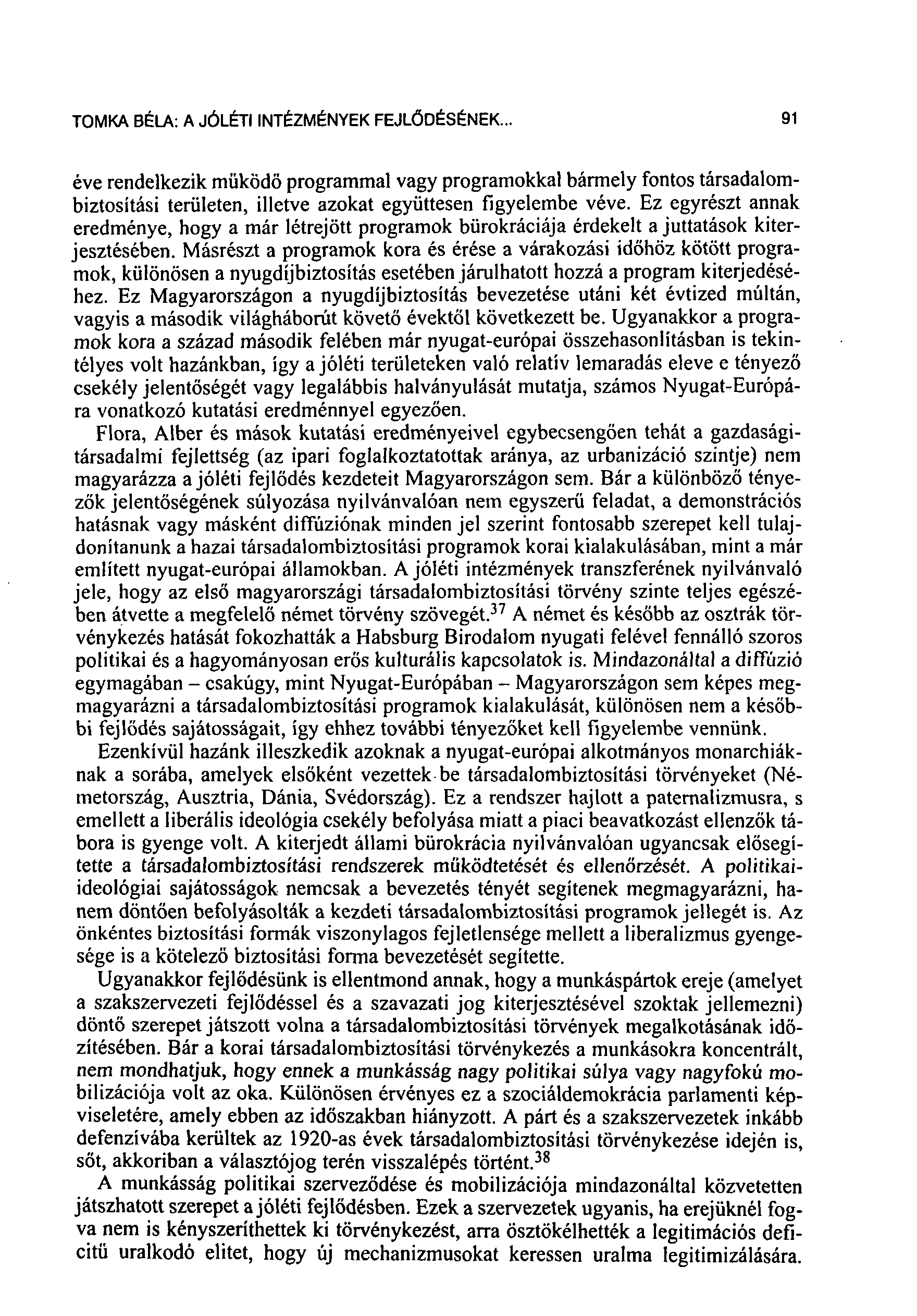 91 TOMKA BÉLA: A JÓLÉTI INTÉZMÉNYEK FEJLŐDÉSÉNEK... éve rendelkezik működő programmal vagy programokkal bármely fontos társadalombiztosítási területen, illetve azokat együttesen figyelembe véve.