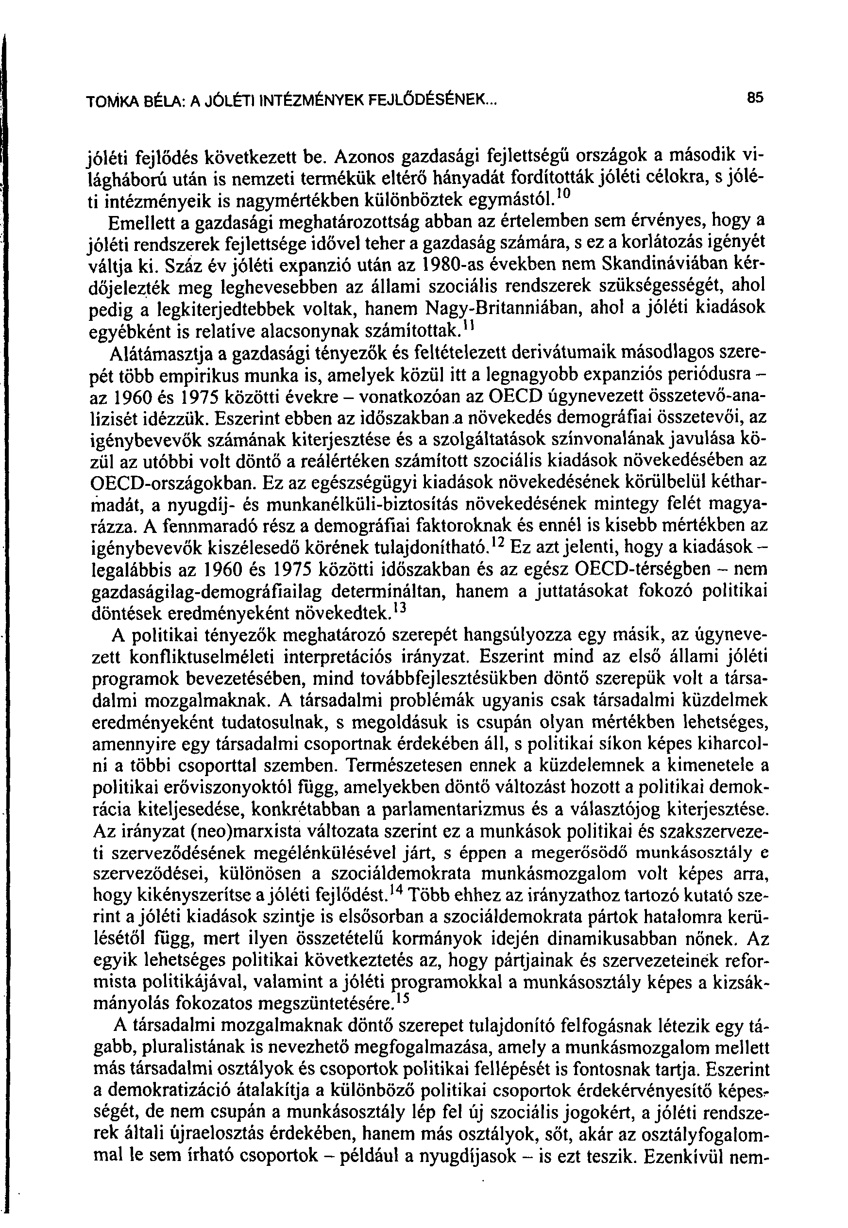 85 TOMKA BÉLA: A JÓLÉTI INTÉZMÉNYEK FEJLŐDÉSÉNEK... jóléti fejlődés következett be.