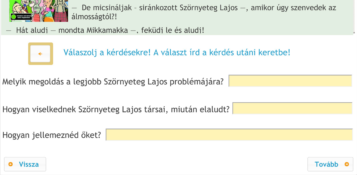 Az olvasás-szövegértés alkalmazási dimenziójának online diagnosztikus értékelése A7. feladat Szövegformátum: folyamatos, olvasási cél: élményszerző, olvasási szituáció: személyes.