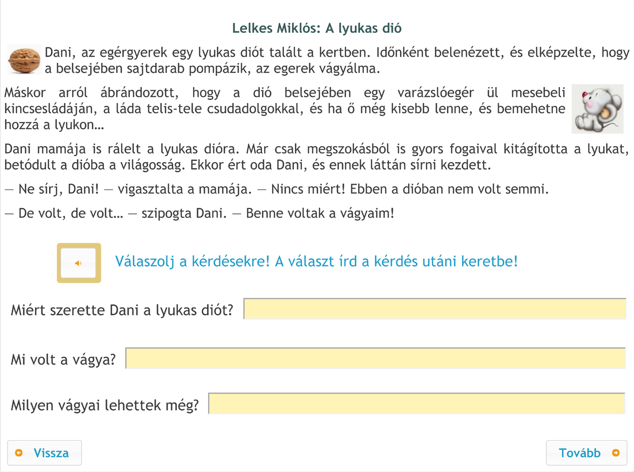 Hódi Ágnes, Adamikné Jászó Anna, Józsa Krisztián, Ostorics László és Zs. Sejtes Gyöngyi 2. Olvasási fokozat: NY (Miért szerette Dani a lyukas diót? Mi volt a vágya? Milyen vágyai lehettek még?). 3.7.