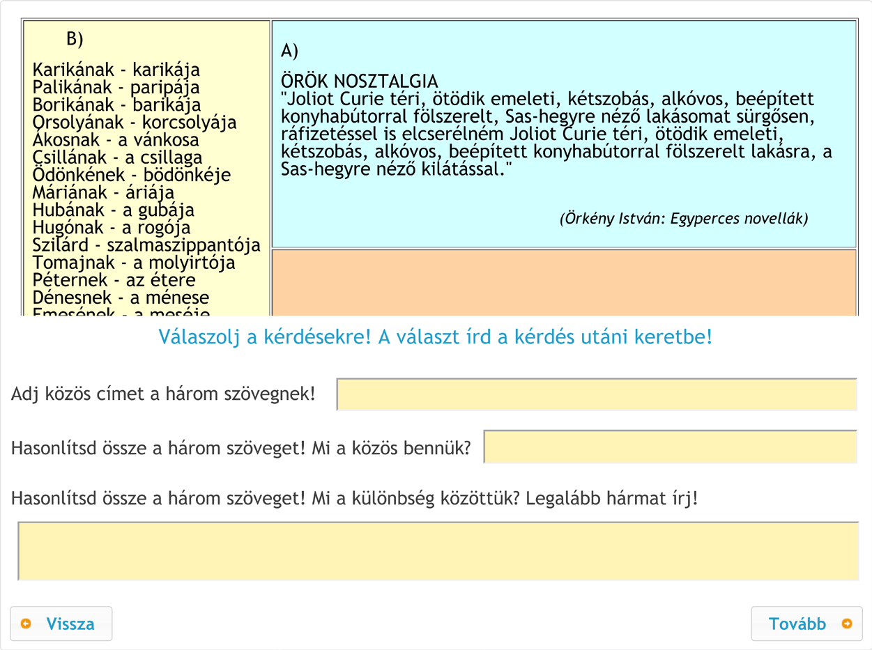 Hódi Ágnes, Adamikné Jászó Anna, Józsa Krisztián, Ostorics László és Zs. Sejtes Gyöngyi A22. feladat A feladat teljes szövegeit a 15. melléklet tartalmazza. 1. Gondolkodási művelet: szövegek összehasonlítása.