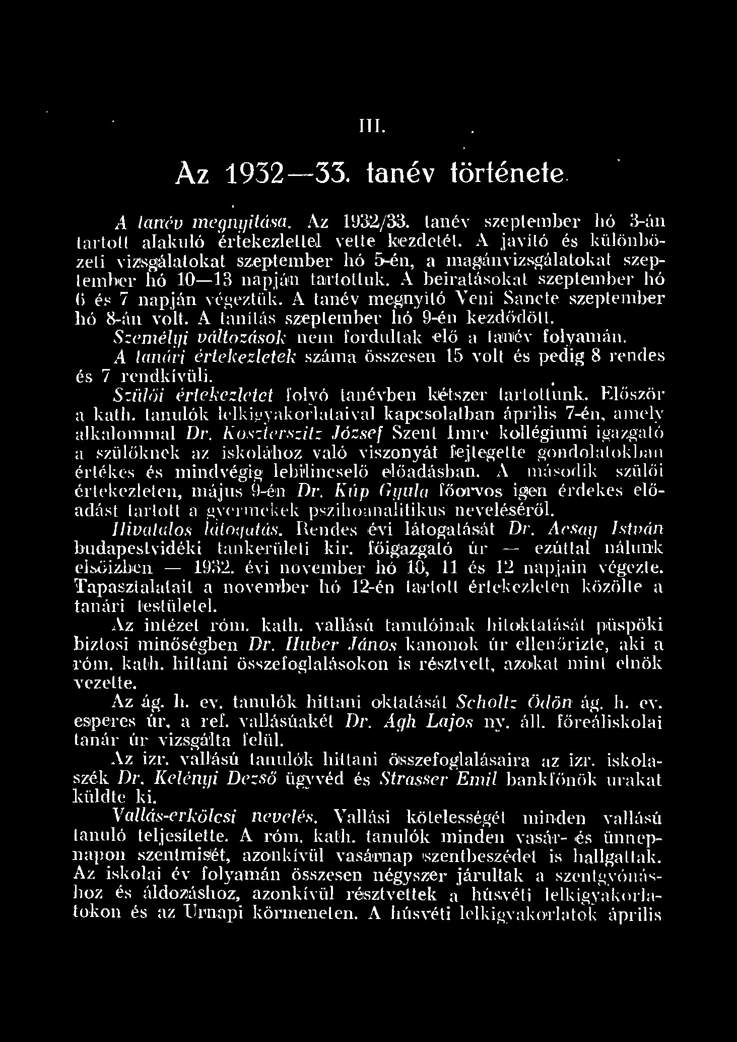 III. Az 932-33. tanév története. A tarrév Jnegn!-Jitása. Az 932/33. tanév szeptembe.r hó 3-án tarto aakuó értekezetbei. vette ke~zdetét. A javí6 és küönbözei viz!