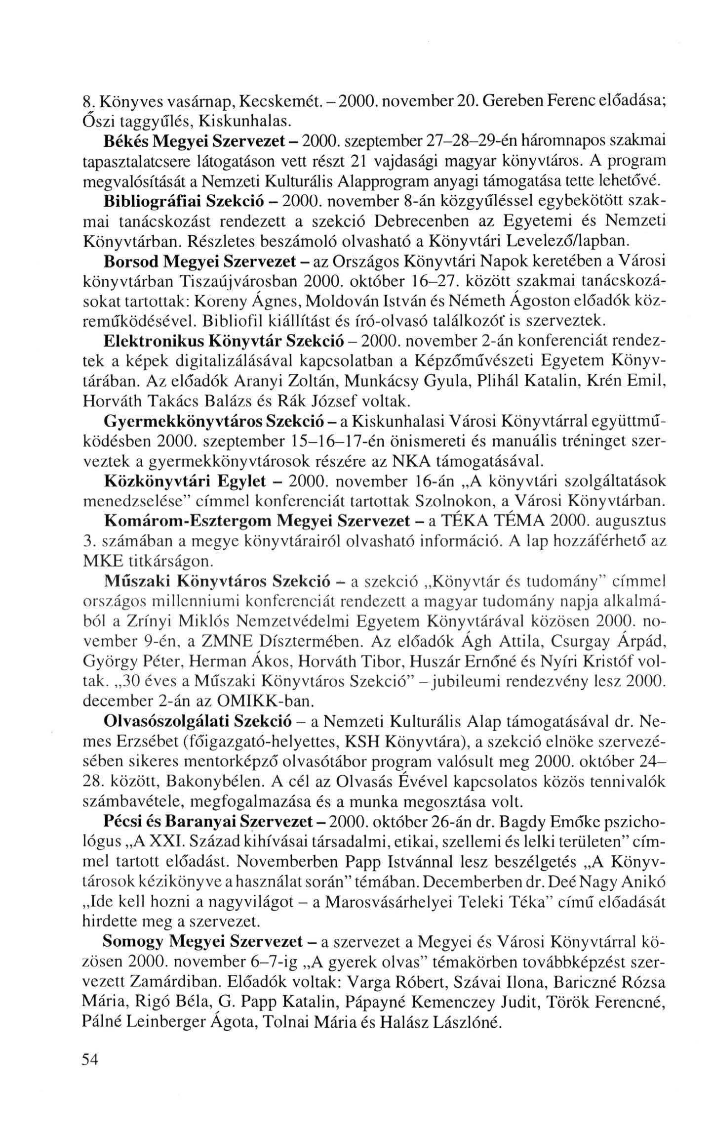 8. Könyves vasárnap, Kecskemét. - 2000. november 20. Gereben Ferenc előadása; Őszi taggyűlés, Kiskunhalas. Békés Megyei Szervezet - 2000.