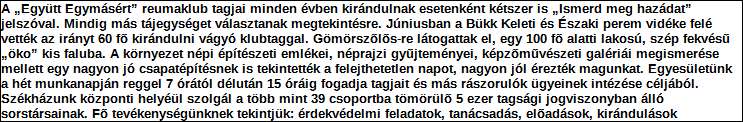 Támogatási program elnevezése: Támogató megnevezése: központi költségvetés Támogatás forrása: önkormányzati költségvetés nemzetközi forrás más gazdálkodó Támogatás időtartama: Támogatási összeg: -