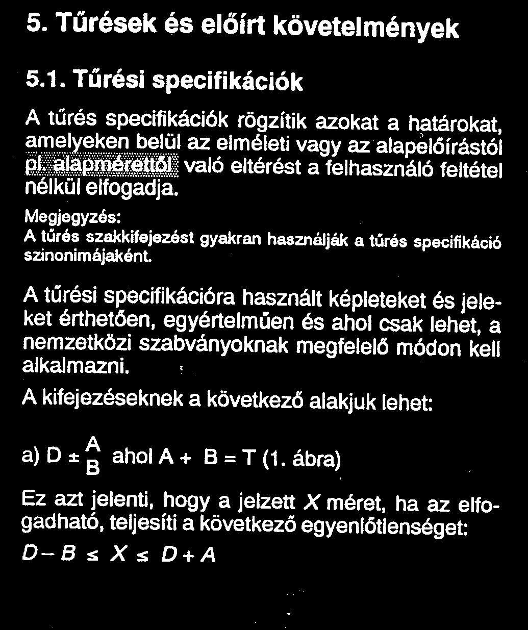 A tűrési értékek előírása tűrési specifikációban történik.