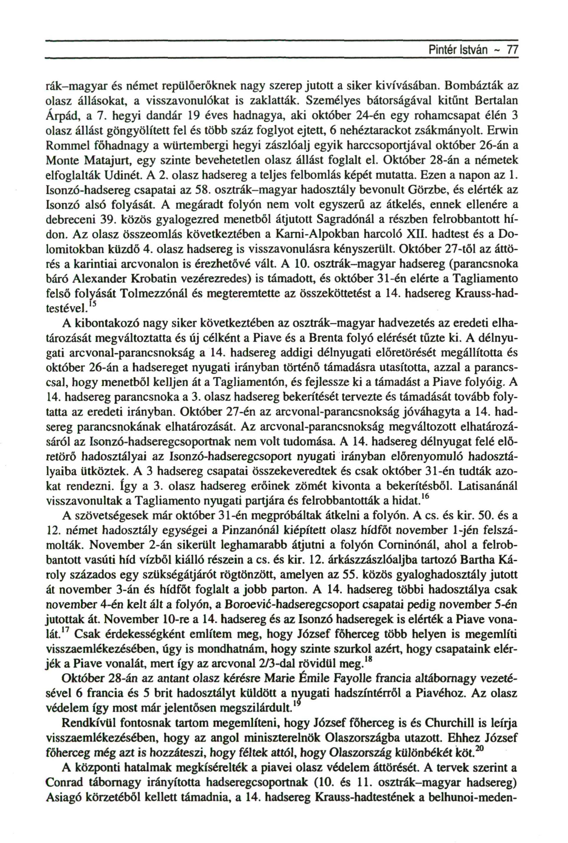 Pintér István - 77 rák-magyar és német repülőerőknek nagy szerep jutott a siker kivívásában. Bombázták az olasz állásokat, a visszavonulókat is zaklatták.