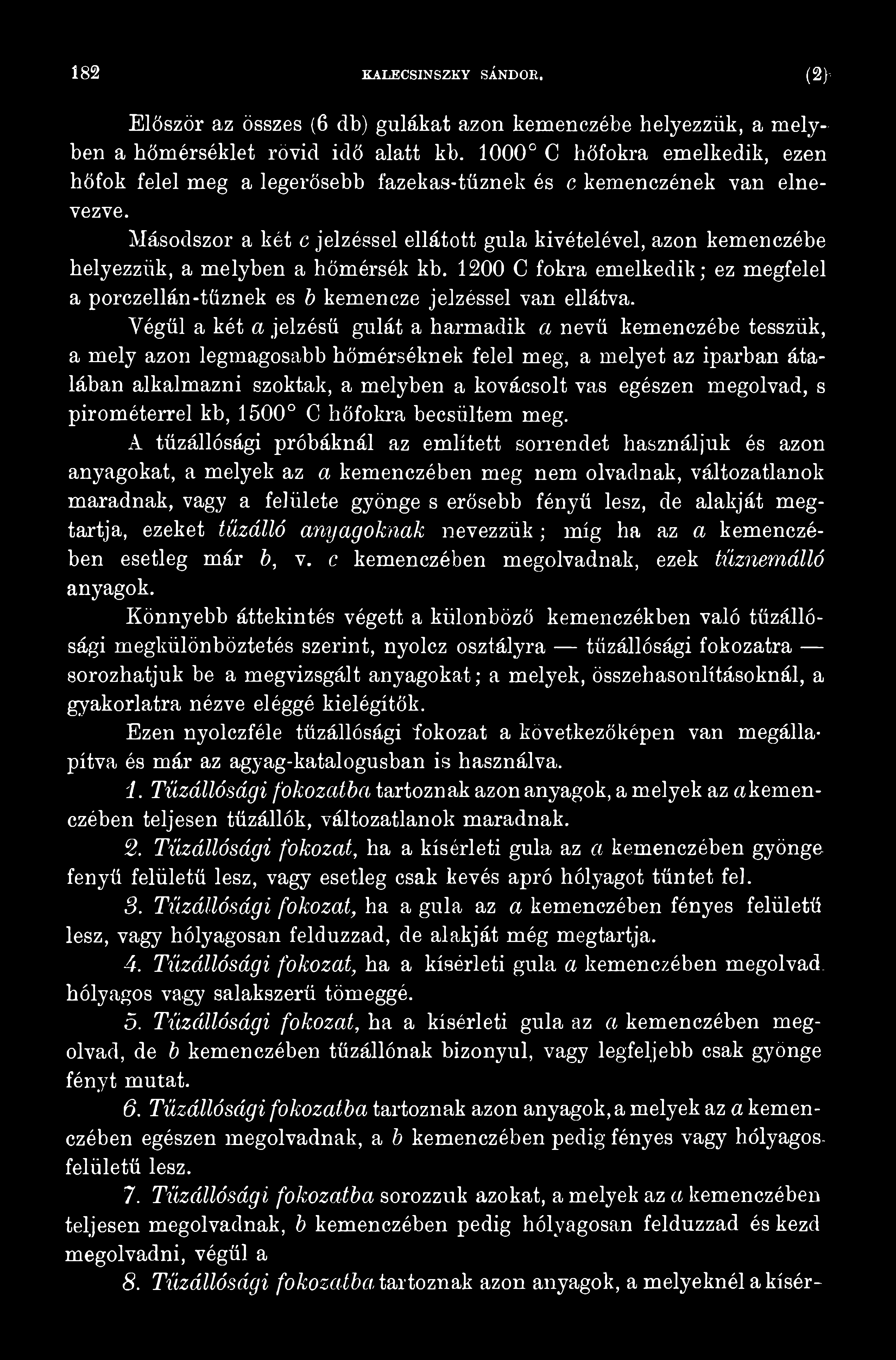 megolvad, s pirométerrel kb, 1500 C hőfokra becsültem meg.
