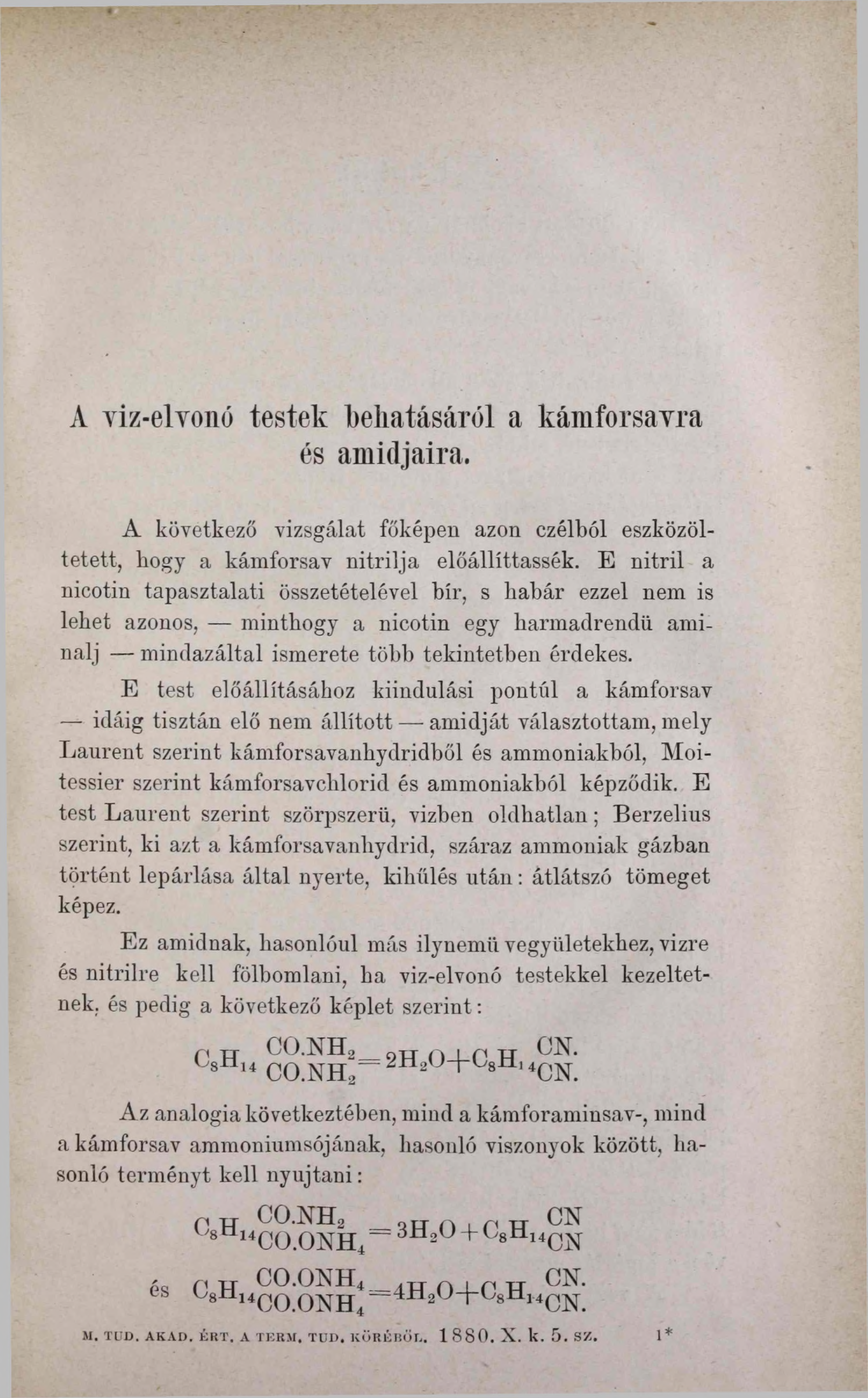 A yiz-elyonó testek behatásáról a kámforsayra és amidjaira. A következő vizsgálat főképen azon czélból eszközöltetett, hogy a kámforsav nitrilja előállíttassék.