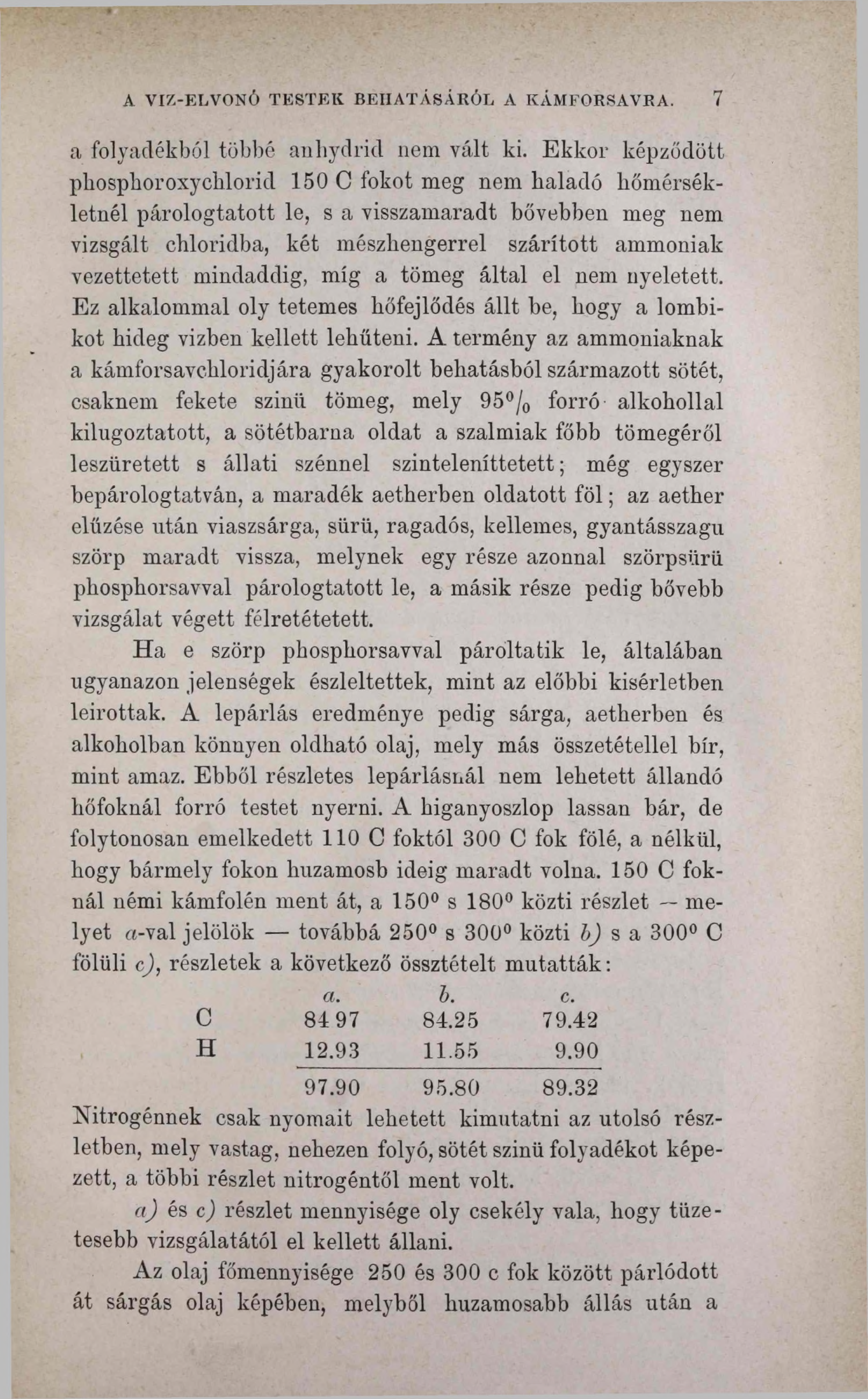 A VIZ-ELVONÓ TESTEK BEHATÁSÁRÓL A KÁMFORSAVBA. 7 a folyadékból többé anhydrid nem vált ki.