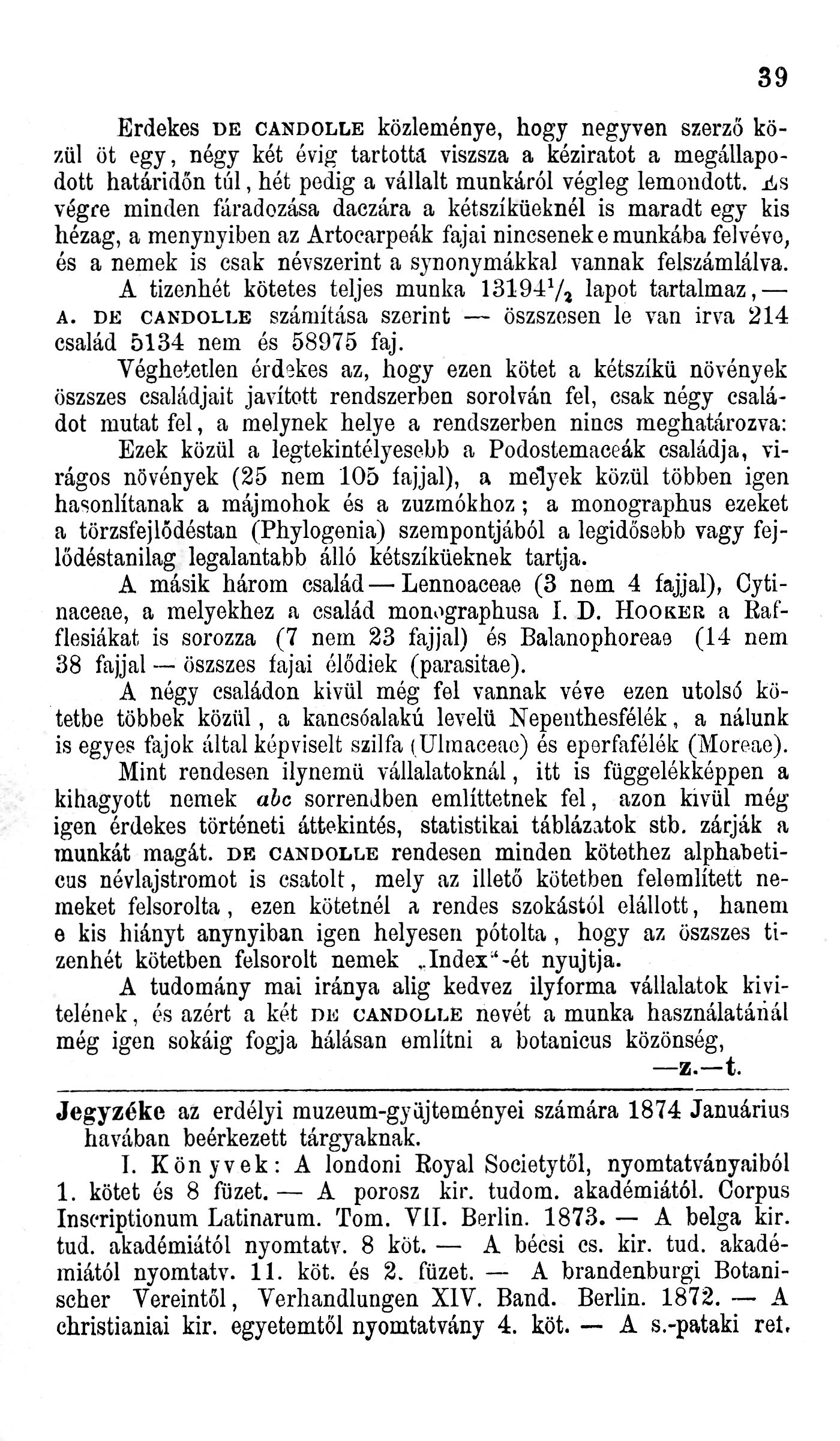 39 Érdekes D CANDOLL közleménye, hogy negyven szerző közül öt egy, négy két évig tartotta viszsza a kéziratot a megállapodott határidőn túl, hét pedig a vállalt munkáról végleg lemondott.