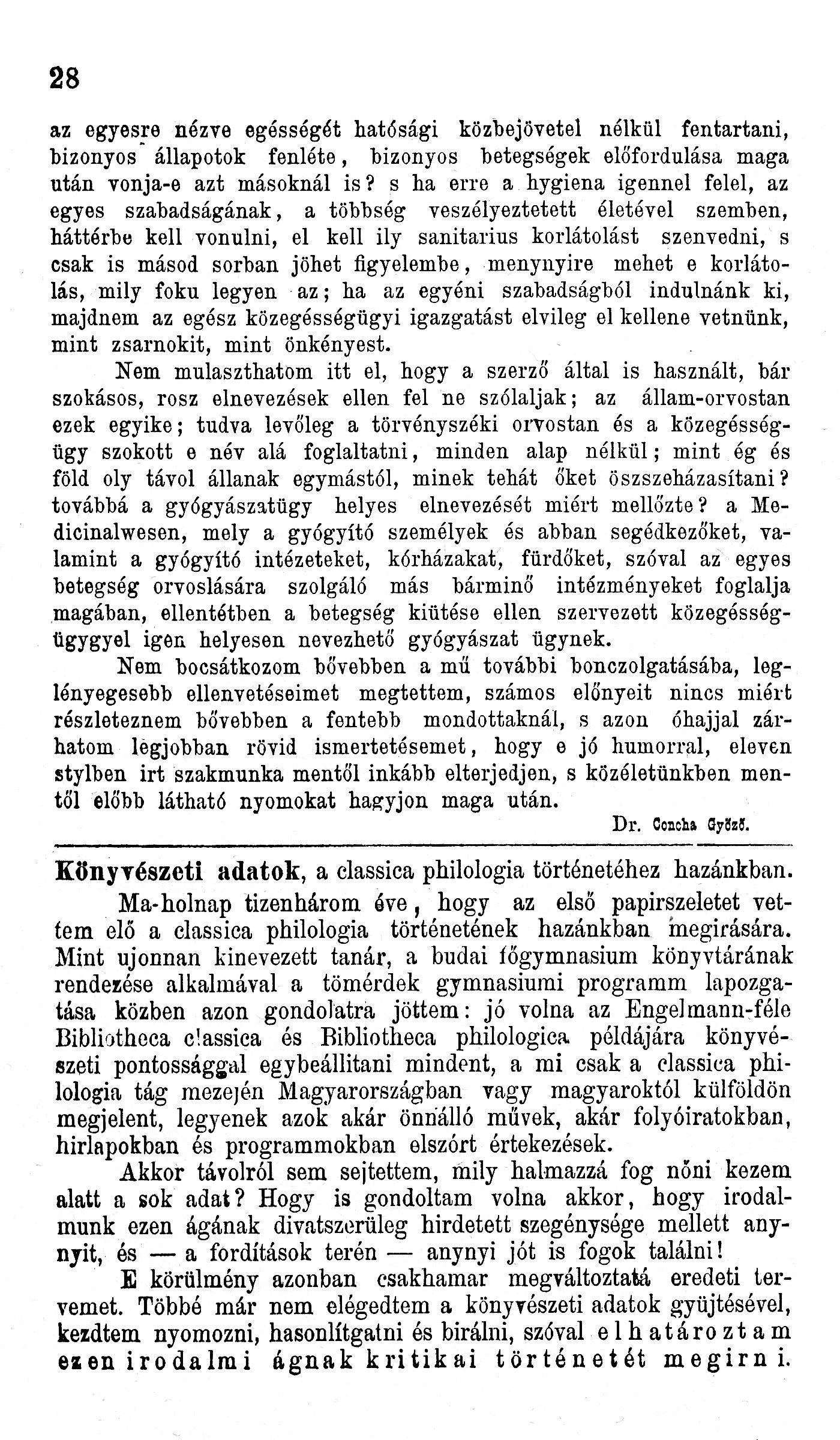 28 az egyesre nézve egésségét hatósági közbejövetel nélkül fentartani, bizonyos állapotok fenléte, bizonyos betegségek előfordulása maga után vonja-e azt másoknál is?