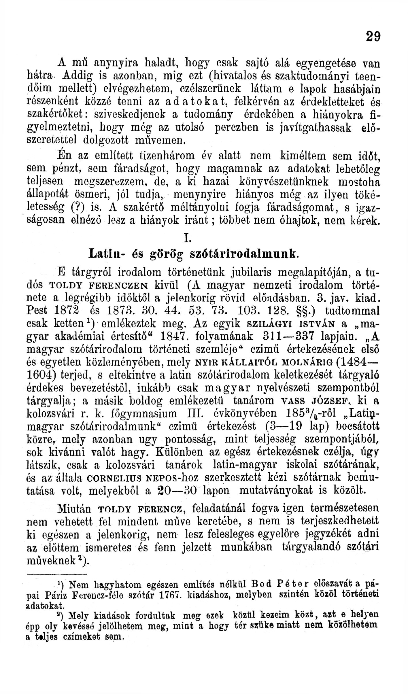 29 A mű anynyira haladt, hogy csak sajtó alá egyengetése van hátra.