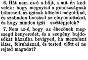 18. No jertek, törvénykezzünk, azt mondja az Úr! ha bıneitek skárlátpirosak, hófehérek lesznek, és ha vérszínıek, mint a karmazsin, olyanok lesznek, mint a gyapjú. 5.