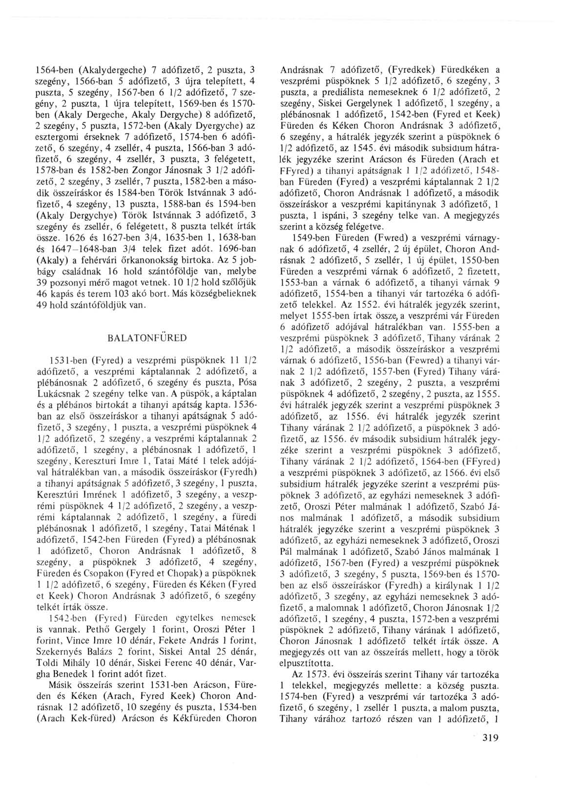 1564-ben (Akalydergeche) 7 adófizető, 2 puszta, 3 szegény, 1566-ban 5 adófizető, 3 újra telepített, 4 puszta, 5 szegény, 1567-ben 6 1/2 adófizető, 7 szegény, 2 puszta, 1 újra telepített, 1569-ben és