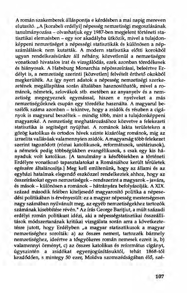 A román szakemberek álláspontja e kérdésben a mai napig mereven elutasító.