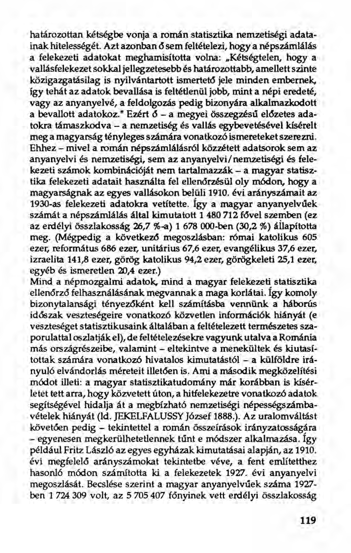 határozottan kétségbe vonja a román statisztika nemzetiségi adatainak hitélességét.