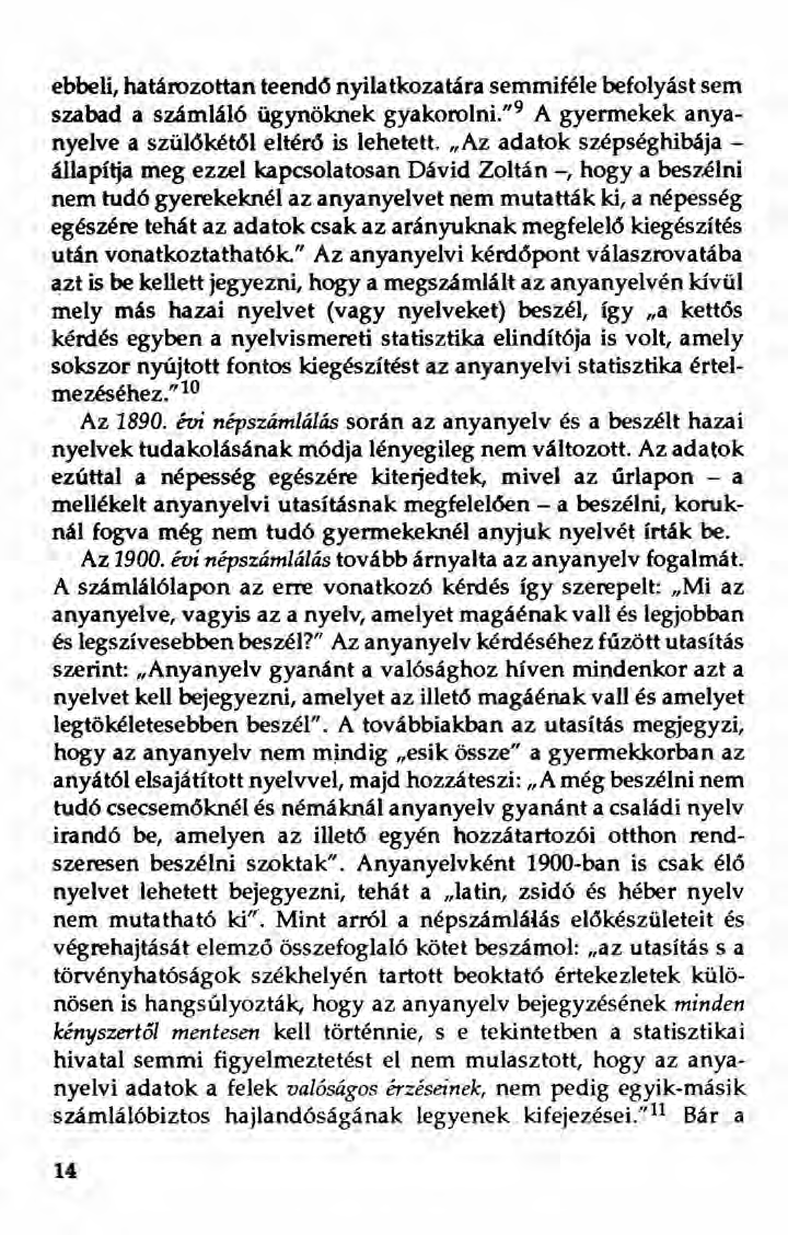ebbeli, határozottan teendő nyilatkozatára semmiféle befolyást sem szabad a számláló ügynöknek gyakorolní."? A gyermekek anyanyelve a szülökétöl eltérő is lehetett.