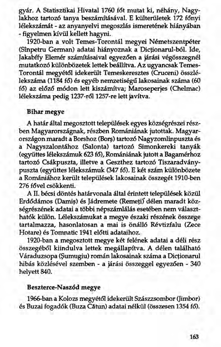 gyár. A Statisztikai Hivatal 1760 f6t mutat ki, néhány, Nagylakhoz tartozó tanya beszámításával.