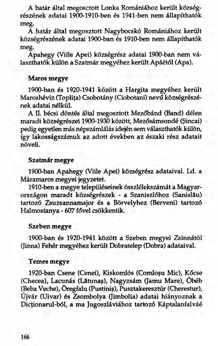 A határ által megosztott Lonka Romániához került községrészének adatai 1900-1910-ben és 1941-ben nem állapíthatók meg.