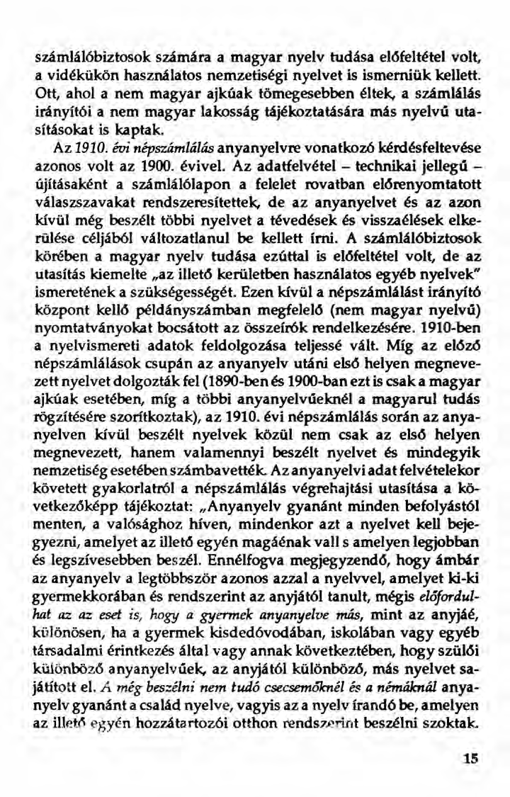 számlálóbiztosok számára a magyar nyelv tudása eléfeltétel volt, a vidékükön használatos nemzetiségi nyelvet is ismerniük kellett.