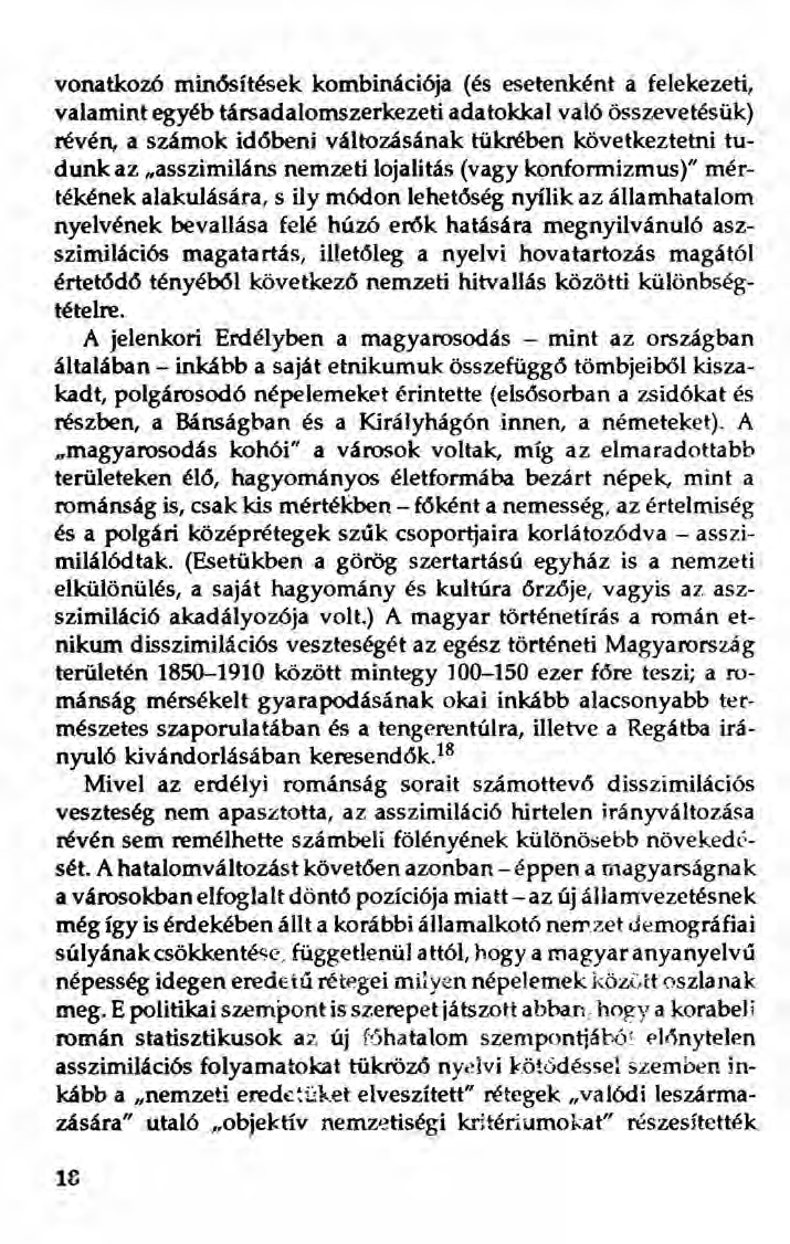 vonatkozó minösítések kombinációja (és esetenként a felekezeti, valamint egyéb társadalomszerkezeti adatokkal való összevetésük) révén, a számok időbeni változásának tükrében következtetni tudunk az