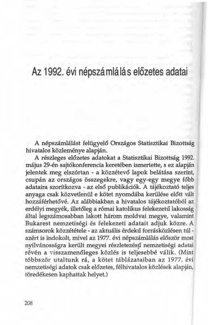 Az 1992. évi népszá mlá lá s előzetes adatai A népszámlálást felügyelő Országos Statisztikai Bizottság hivatalos közleménye alapján. A részleges előzetes adatokat a Statisztikai Bizottság 1992.