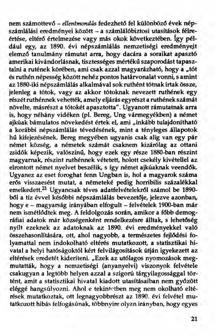 nem számottevő - ellentmondás fedezhető fel különbözö évek népszámlálási eredményei között - a számlálöbiztosi utasítások félreértése, eltér6 értelmezése vagy más okok következtében.