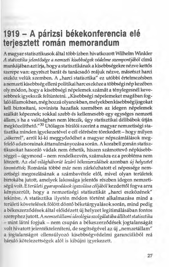 1919 - A párizsi békekonferencia elé terlesztett román memorandum A magyar statisztikusok által több ízben hivatkozott WIlhelm Wmkler A statisztika jelentásége a nemzeti kisebbségek védelme
