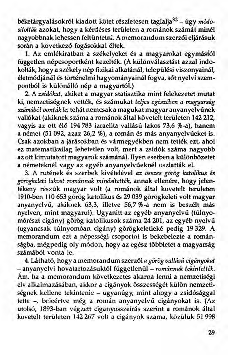béketárgyalásokr61 kiadott kötet részletesen taglalja 32 - úgy médosították azokat, hogya kérdéses területen a románok számát minél nagyobbnak lehessen feltűntetni.