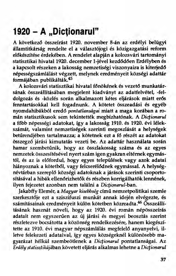 1920 - A "Dictionarul" A következö összeírást 1920. november 8-án az erdélyi belügyi államtitkárság rendelte el a választ6jogi és közigazgatási reform előkészítése érdekében.
