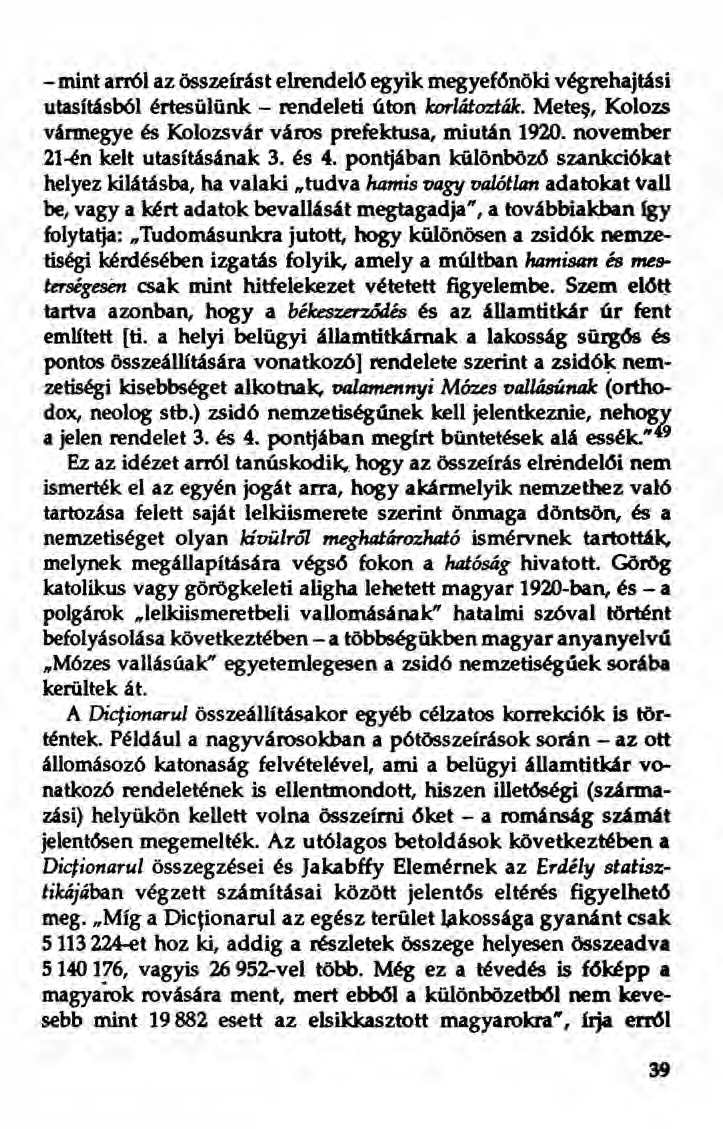 - mint arról az összeírást elrendelő egyik megyefönöki végrehajtási utasftásból értesülünk - rendeleti úton korlátozták. Metes, Kolozs vármegye és Kolozsvár város prefektusa, miután 1920.