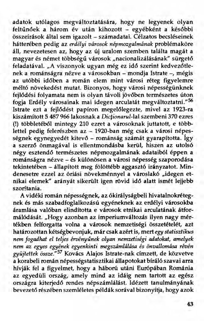 adatok utólagos megváltoztatására, hogy ne legyenek olyan feltűnöek a három év utan kihozott - egyébként a későbbi összeírások által sem igazolt - számadatai.