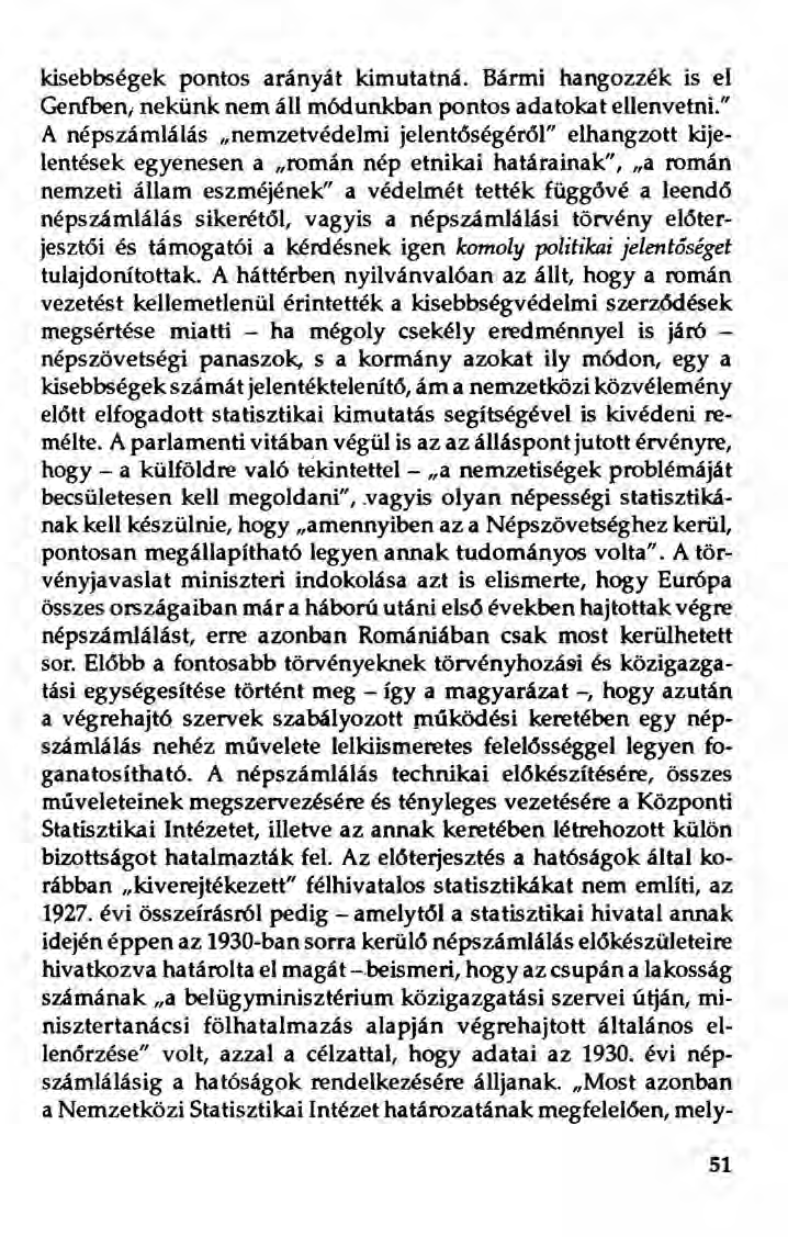 kisebbségek pontos arányát kimutatná. Bármi hangozzék is el Genfben; nekünk nem áll módunkban pontos adatokat ellenvetni.