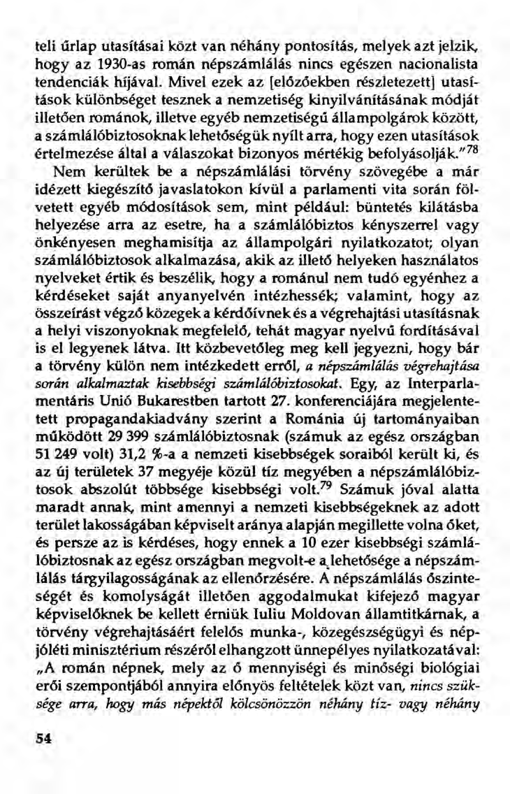 teli űrlap utasításai közt van néhány pontosítás, melyek azt jelzik, hogy az 1930-as román népszámlálás nincs egészen nacionalista tendenciák híjával.