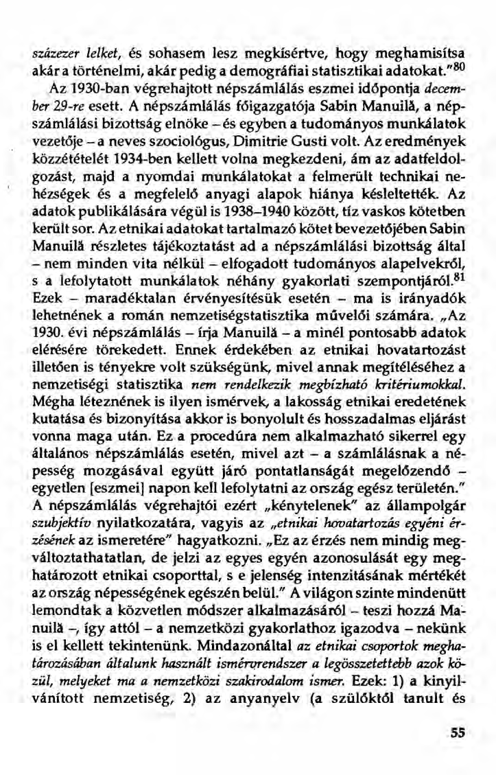 százezer lelket, és sohasem lesz megkísértve, hogy meghamisítsa akár a történelmi, akár pedig a demográfiai statisztikai adatokat.
