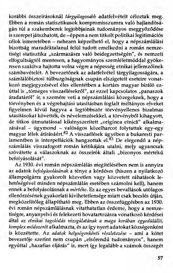 korábbi összeírásoknál tárgyilagosabb adatfelvételt céloztak meg.