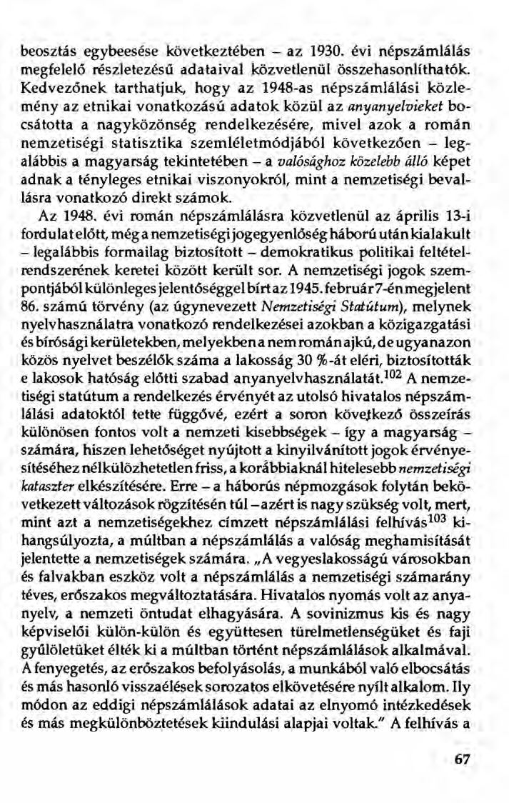 beosztás. egybeesése következtében - az 1930. évi népszámlálás megfelelő részletezésű adataival közvetlenül összehasonlíthatók.