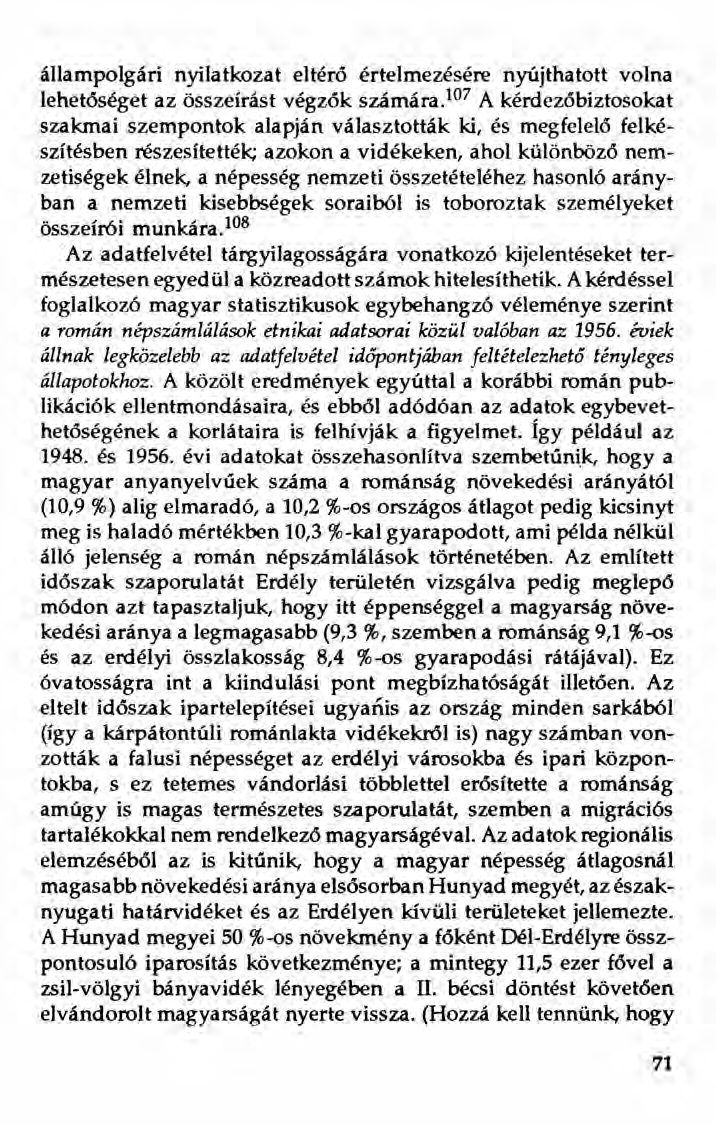 állampolgári nyilatkozat eltérő értelmezésére nyújthatott volna lehetőséget az összeírást végzők számára.