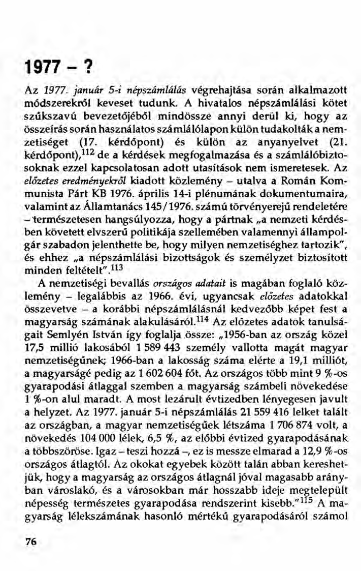 1977 -? Az 1977. január 5-i népszámlálás végrehajtása során alkalmazott módszerekröl keveset tudunk.