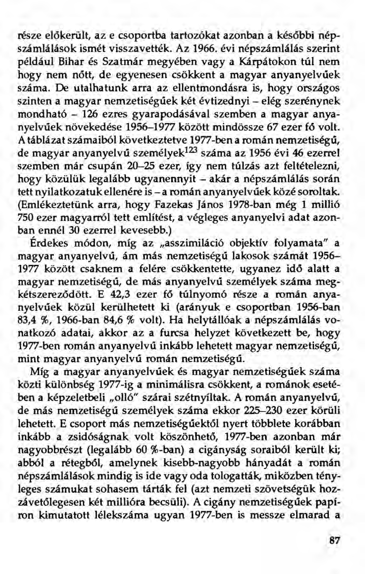 része elökerült, az e csoportba tartozókat azonban a későbbi népszámlálások ismét visszavették. Az 1966.