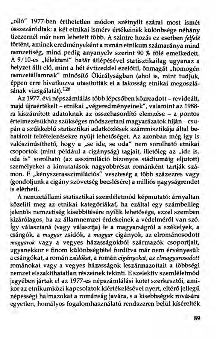 "olló" 1977-ben érthetetlen módon szétnyílt szárai most ismét összezár6dtak: a két etnikai ismérv értékeinek különbsége néhány tízezernél már nem lehetett több.
