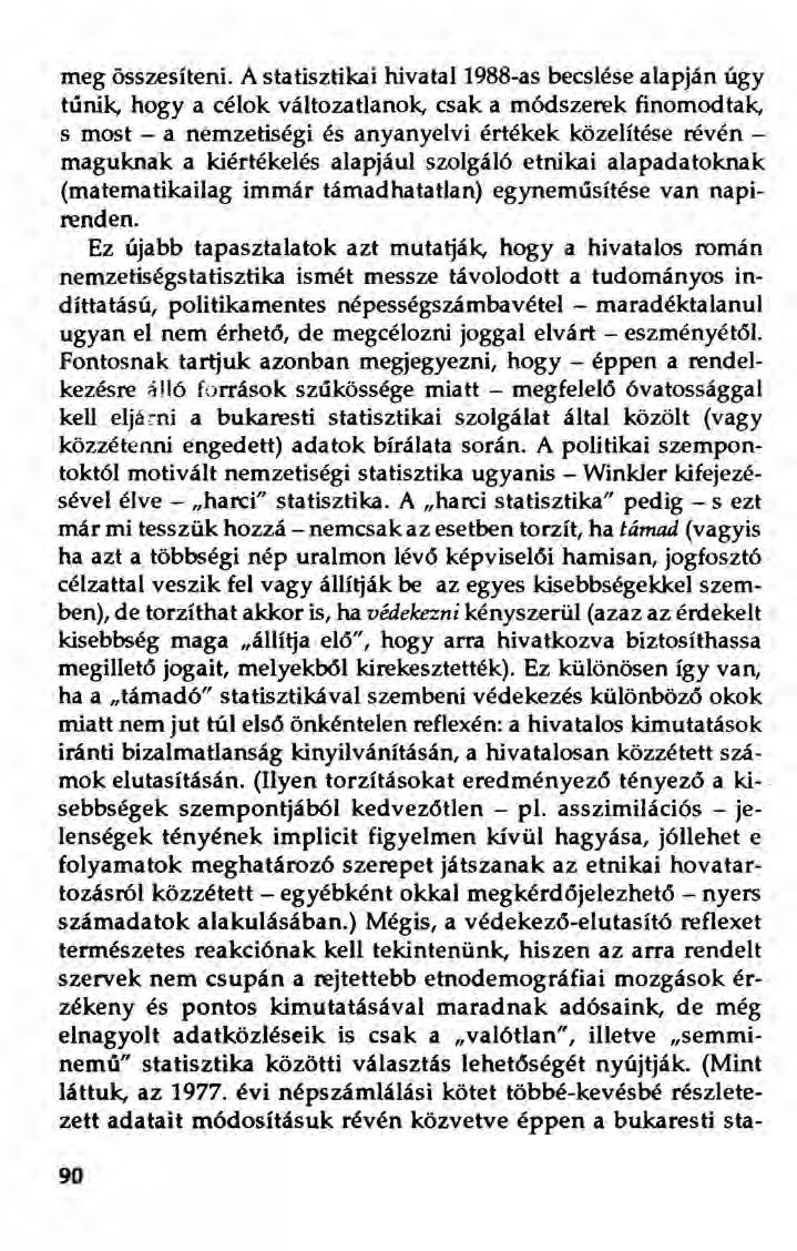 meg összesíteni. A statisztikai hivatal 1988-as becslése alapján úgy túnik, hogya célok változatlanok.