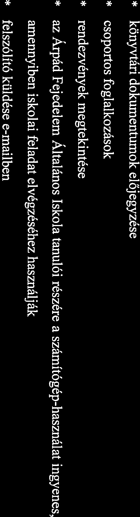 * nyomtatás * fénymásolás * könyvtárközi kölcsönzés (eredeti dokumentumok esetén a visszaküldés díja az olvasót terheli; másolatok esetében a küldő könyvtár díjszabása szerint) * számítógép-használat