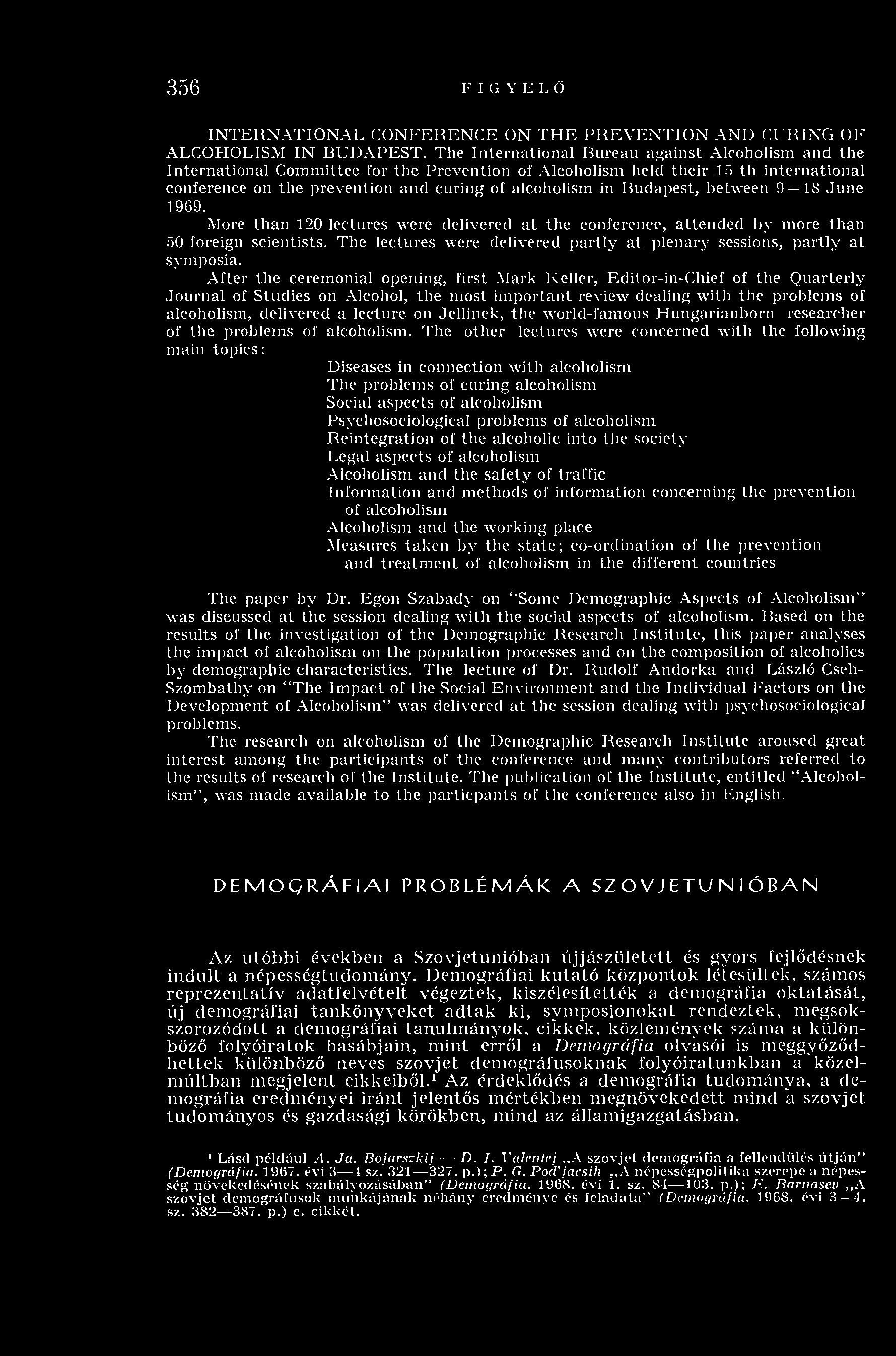 curing of alcoholism in B udapest, betw een 9 18 Ju n e 1969. More th a n 120 lectures were delivered a t th e conference, attended by m ore th an 50 foreign scientists.