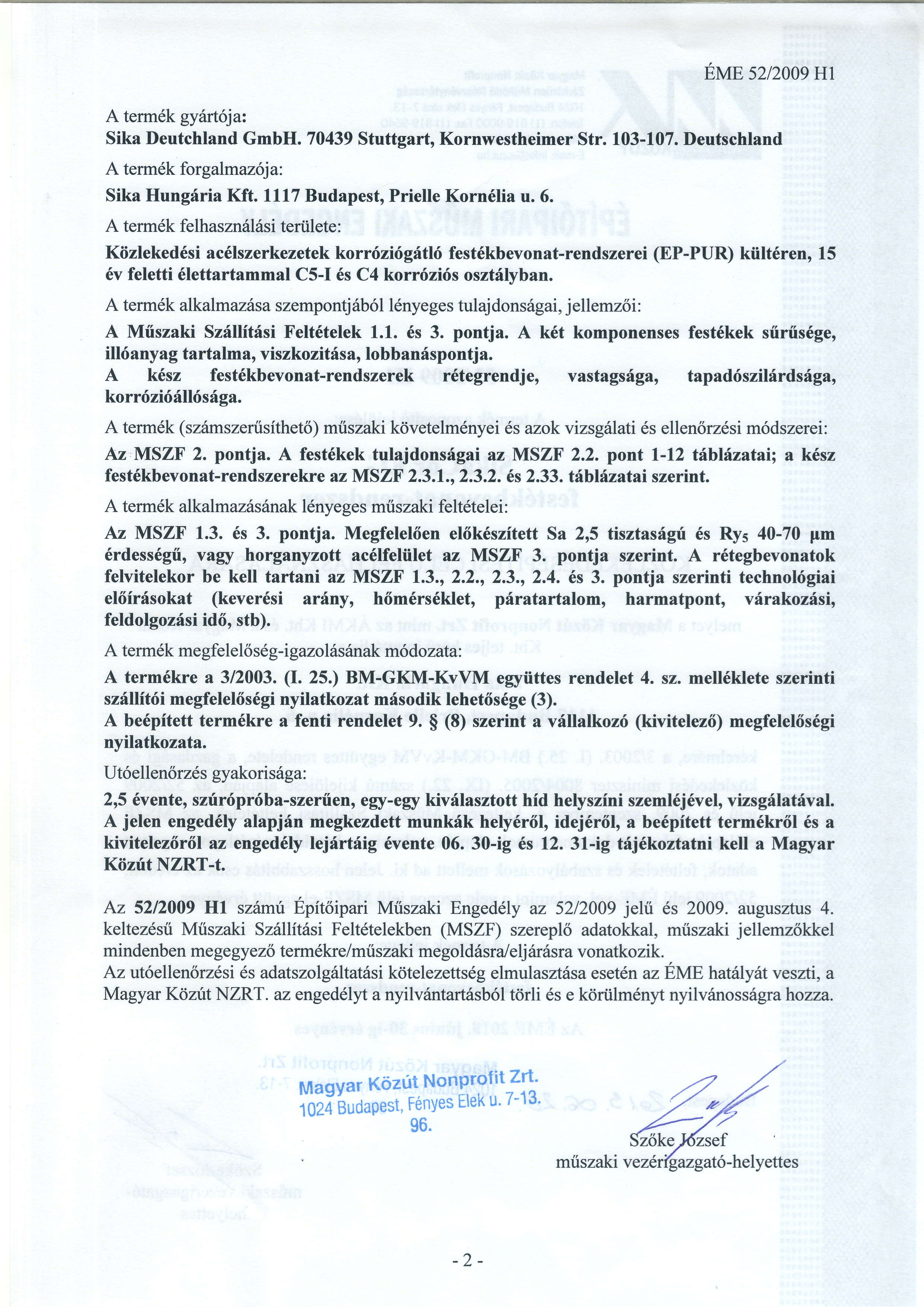 EME s212009 Hl A term6k gy6rt6ja: Sika Deutchland GmbH. 70439 Stuttgart, Kornwestheimer Str. 103-107. Deutschland A term6k forgalmaz6ja: Sika Hungfria Kft. 1117 Budapest, Prielle Korn6lia u. 6.