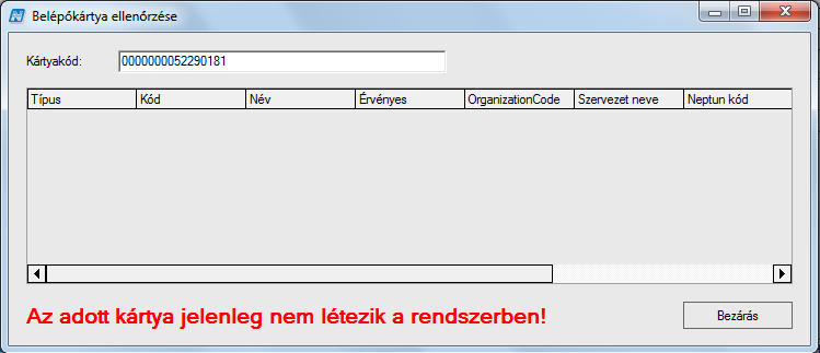 Nem létező beléptető kártya Az ablak a Bezárás gombbal zárható be. A kártyakód ellenőrzés funkció szintén a parancssorban beállított -Kartyaolvaso1= paraméterrel működik.
